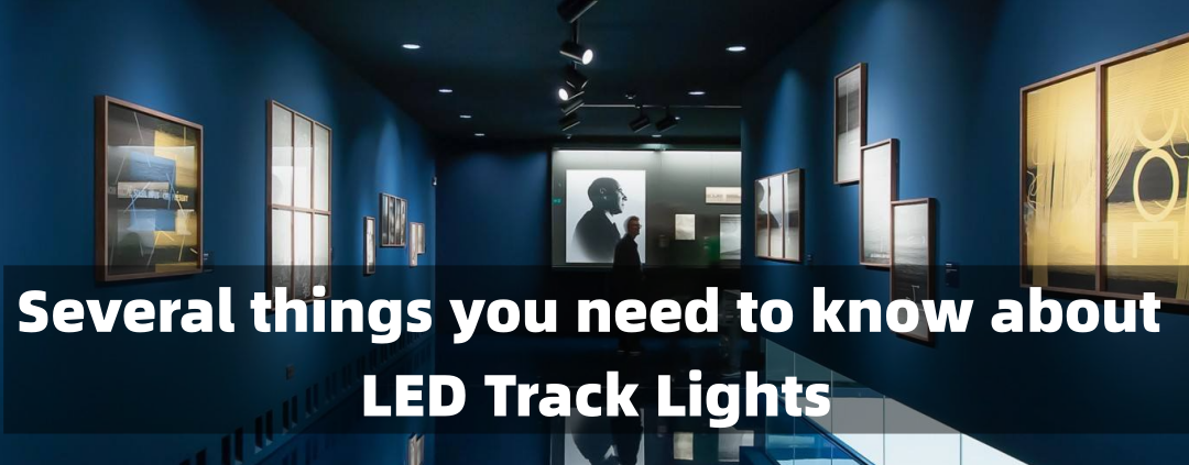 Several things you need to know about led track lights